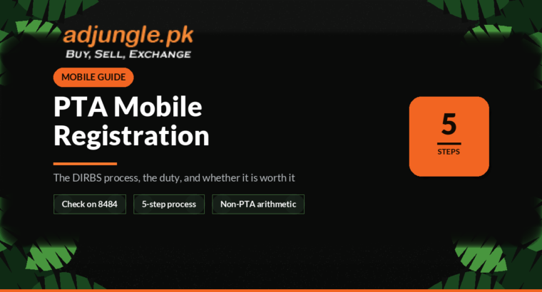 PTA Mobile Registration in Pakistan: Process, Tax and Whether to Bother