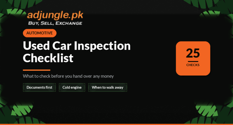 Buying a Used Car in Pakistan: The Complete Inspection Checklist