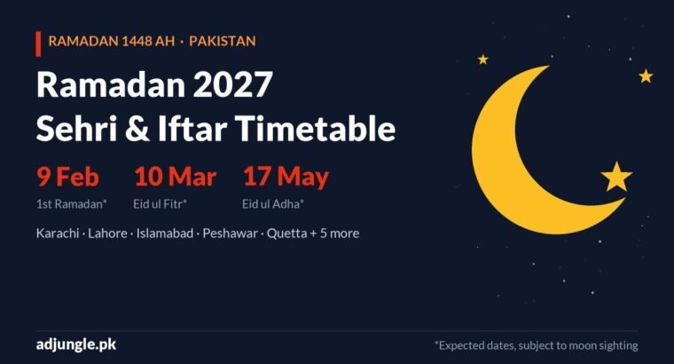 Ramadan 2027 Timetable Pakistan: Sehri & Iftar Times, Eid Dates and 2027 Holidays
